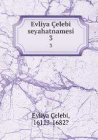 Evliya elebi seyahatnamesi. 3
