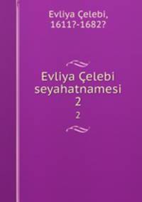 Evliya elebi seyahatnamesi. 2