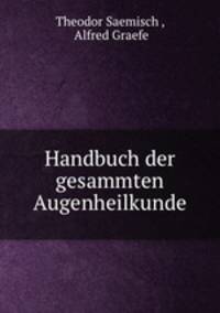 Handbuch der gesammten Augenheilkunde