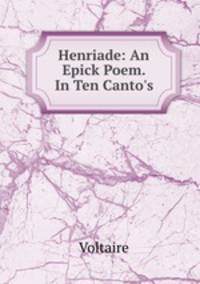 Henriade: An Epick Poem. In Ten Canto