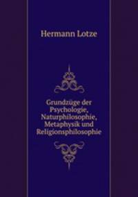 Grundzuge der Psychologie, Naturphilosophie, Metaphysik und Religionsphilosophie