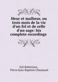 Heur et malheur, ou trois mois de la vie d