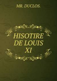HISOTIRE DE LOUIS XI.