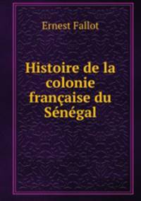 Histoire de la colonie francaise du Senegal