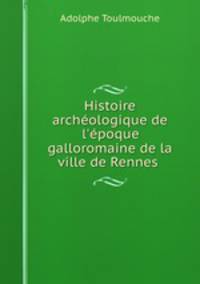 Histoire archeologique de l