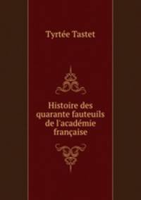Histoire des quarante fauteuils de l