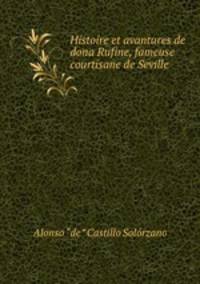 Histoire et avantures de dona Rufine, fameuse courtisane de Seville.