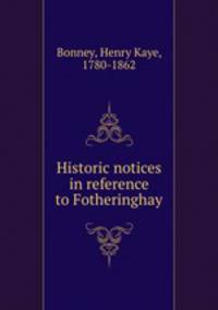 Historic notices in reference to Fotheringhay