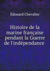 Histoire de la marine francaise pendant la Guerre de l