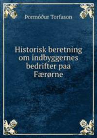 Historisk beretning om indbyggernes bedrifter paa F?rorne