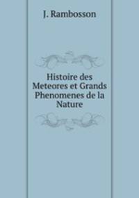 Histoire des Meteores et Grands Phenomenes de la Nature