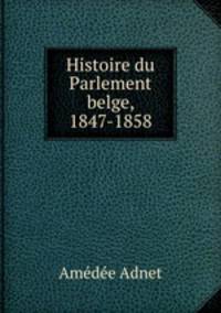 Histoire du Parlement belge, 1847-1858