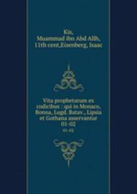 Vita prophetarum ex codicibus : qui in Monaco, Bonna, Lugd. Batav., Lipsia et Gothana asservantur. 01-02