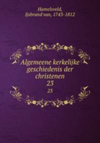 Algemeene kerkelijke geschiedenis der christenen. 23