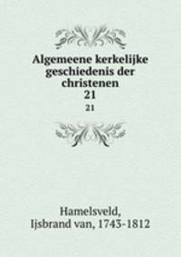 Algemeene kerkelijke geschiedenis der christenen. 21