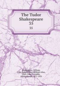 The Tudor Shakespeare. 35