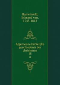Algemeene kerkelijke geschiedenis der christenen. 18