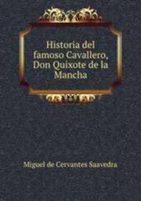 Historia del famoso Cavallero, Don Quixote de la Mancha