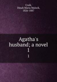 Agatha`s husband; a novel. 1