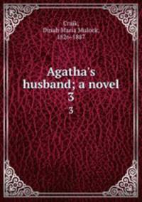 Agatha`s husband; a novel. 3