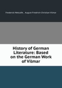 History of German Literature: Based on the German Work of Vilmar