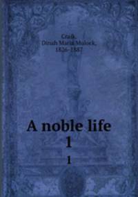 A noble life. 1
