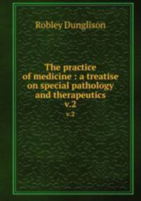 The practice of medicine : a treatise on special pathology and therapeutics. v.2