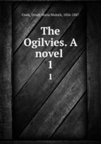 The Ogilvies. A novel . 1