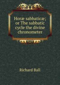 Hor? sabbatic?; or The sabbatic cycle the divine chronometer