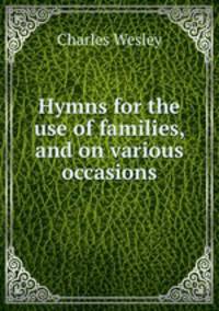 Hymns for the use of families, and on various occasions