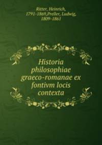 Historia philosophiae graeco-romanae ex fontivm locis contexta