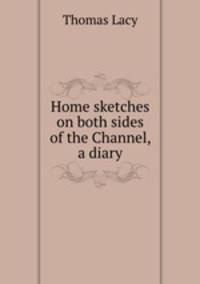 Home sketches on both sides of the Channel, a diary