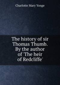 The history of sir Thomas Thumb. By the author of 