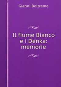 Il fiume Bianco e i Denka: memorie