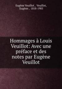 Hommages a Louis Veuillot: Avec une preface et des notes par Eugene Veuillot