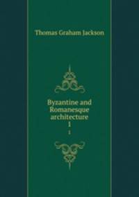 Byzantine and Romanesque architecture. 1