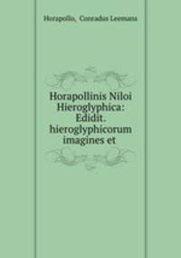 Horapollinis Niloi Hieroglyphica: Edidit. hieroglyphicorum imagines et .