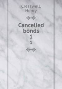 Cancelled bonds. 1