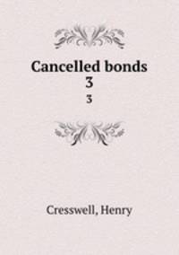 Cancelled bonds. 3