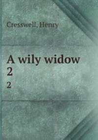 A wily widow. 2