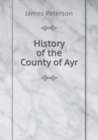 History of the County of Ayr