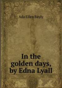 In the golden days, by Edna Lyall