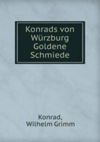 Konrads von Wurzburg Goldene Schmiede