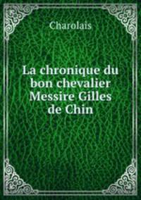 La chronique du bon chevalier Messire Gilles de Chin