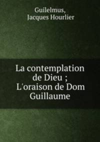 La contemplation de Dieu ; L