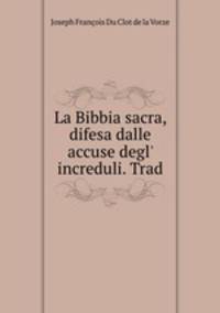 La Bibbia sacra, difesa dalle accuse degl