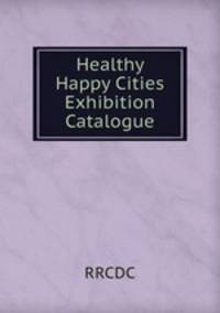 Healthy & Happy Cities Exhibition Catalogue