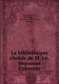 La bibliotheque choisie de M. i.e. Monsieur Colomies