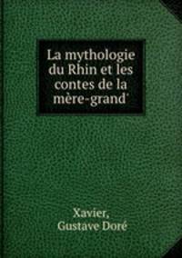 La mythologie du Rhin et les contes de la mere-grand