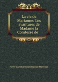 La vie de Marianne: Les avantures de Madame la Comtesse de